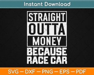 Because Race Car Race Car Street Drag Racing Outlaws Hot Rod Svg Design