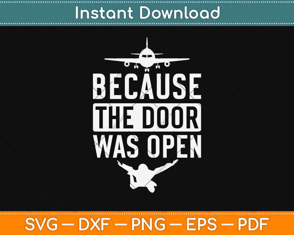 Because The Door Was Open Skydiver Svg Design Cricut Printable Cutting Files