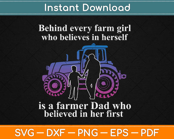 Behind Every Farm Girl Who Believes Is A Farmer Dad Svg Png Dxf Cutting File