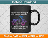 Behind Every Farm Girl Who Believes Is A Farmer Dad Svg Png Dxf Cutting File