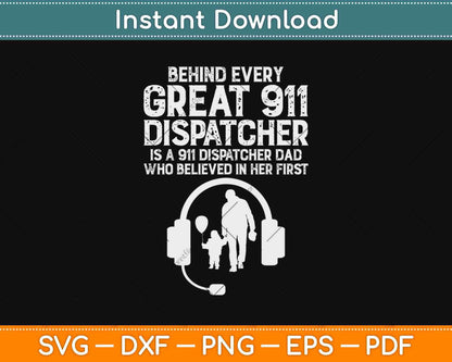 Behind Every Great 911 Dispatcher Dad Dispatching Fathers Day Svg Design