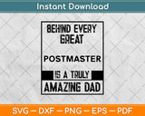 Behind Every Great Postmaster Is a Truly Amazing Dad Svg Design