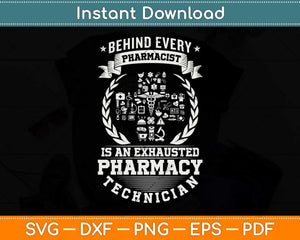 Behind Every Pharmacist Is An Exhausted Pharmacy Svg Png Dxf Digital Cutting File