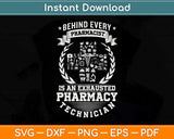 Behind Every Pharmacist Is An Exhausted Pharmacy Svg Png Dxf Digital Cutting File