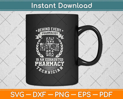 Behind Every Pharmacist Is An Exhausted Pharmacy Svg Png Dxf Digital Cutting File