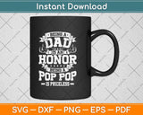 Being A Dad Is An Honor Being A Pop Pop Is Priceless Svg Png Dxf Digital Cutting File