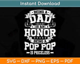 Being A Dad Is An Honor Being A Pop Pop Is Priceless Svg Png Dxf Digital Cutting File