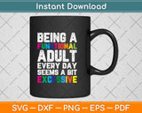 Being a Functional Adult Seems A Bit Excessive Svg Png Dxf Digital Cutting File