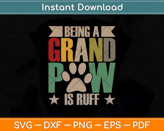 Being A Grand Paw Is Ruff Dog Grandpa Svg Png Dxf Digital Cutting File