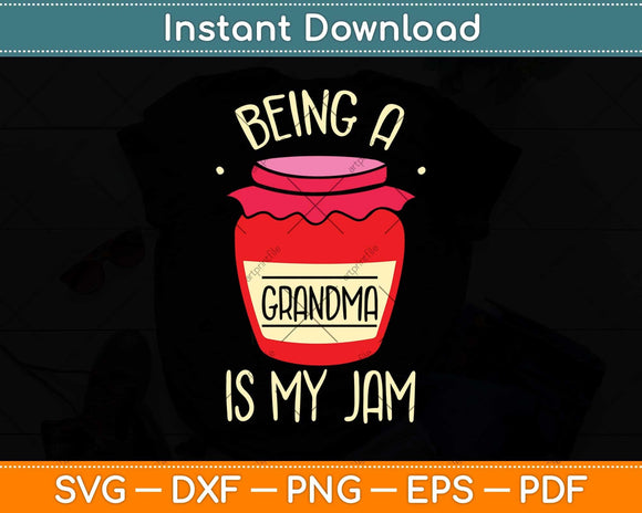 Being a Grandma is my Jam Funny Grandmother and Mother's Day Svg Cutting File
