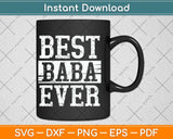 Best Baba Ever Gift For Grandpa Father's Day Svg Png Dxf Digital Cutting File