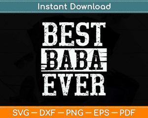 Best Baba Ever Gift For Grandpa Father's Day Svg Png Dxf Digital Cutting File