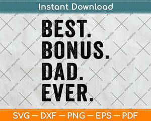 Best Bonus Dad Ever Fathers Day Svg Png Dxf Digital Cutting File