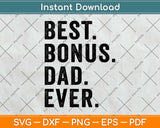 Best Bonus Dad Ever Fathers Day Svg Png Dxf Digital Cutting File