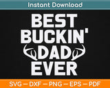 Best Buckin Dad Ever Svg Design Cricut Printable Cutting Files