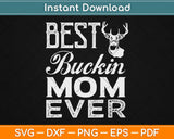 Best Buckin Mom Ever Hunting Mothers Day Svg Design Cricut Printable Cutting Files