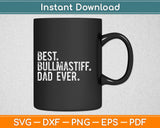 Best Bullmastiff Dad Ever Svg Design Cricut Printable Cutting Files