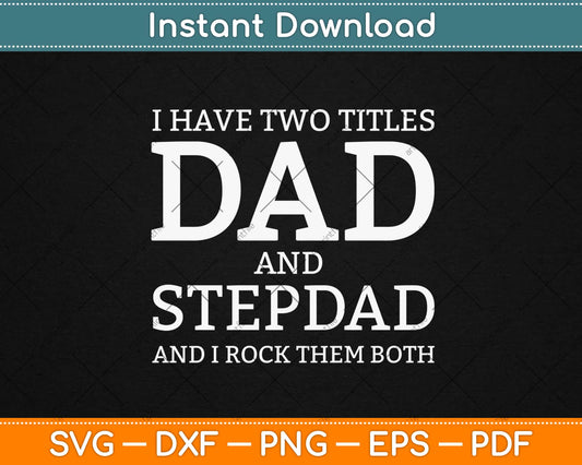 Best Dad and Stepdad Gifts Cute Fathers Day Svg Design Cricut Printable Cutting Files