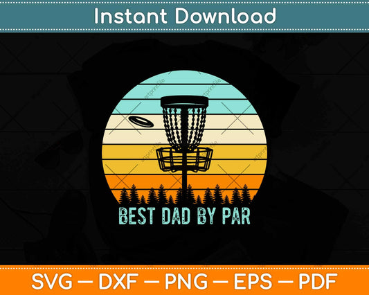 Best Dad By Par Funny Disc Golf Father's Day Svg Design Cricut Printable Files