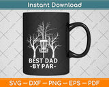 Best Dad By Par Gift Frisbee Disc Golf Svg Design Cricut Printable Cutting Files