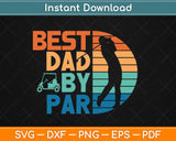 Best Dad By Par Golf Lover Svg Design Cricut Printable Cutting Files