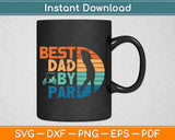 Best Dad By Par Golf Lover Svg Design Cricut Printable Cutting Files