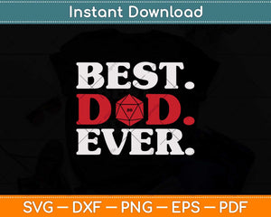 Best Dad Ever D20 Dice Fantasy Role Playing Dungeons RPG Svg Png Dxf Cutting File
