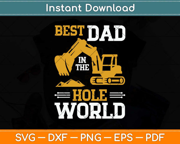 Best Dad In The Hole World Funny Construction Dad Svg Png Dxf Digital Cutting File