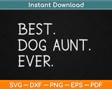 Best Dog Aunt Ever Mother's Day Svg Design Cricut Printable Cutting Files