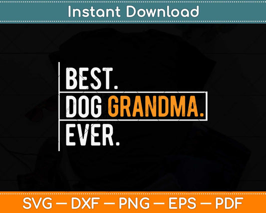 Best Dog Grandma Ever Funny Father's Day Svg Png Dxf Digital Cutting File
