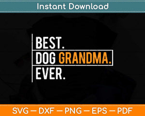 Best Dog Grandma Ever Funny Father's Day Svg Png Dxf Digital Cutting File