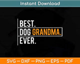 Best Dog Grandma Ever Funny Father's Day Svg Png Dxf Digital Cutting File