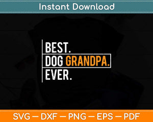 Best Dog Grandpa Ever Funny Father's Day Svg Png Dxf Digital Cutting File