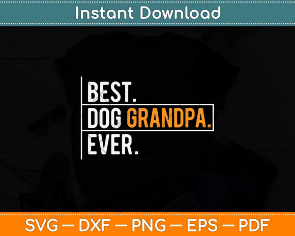 Best Dog Grandpa Ever Funny Father's Day Svg Png Dxf Digital Cutting File