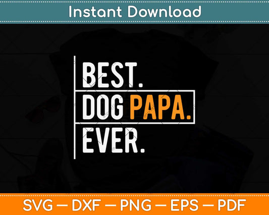 Best Dog Papa Ever Funny Father's Day Svg Png Dxf Digital Cutting File