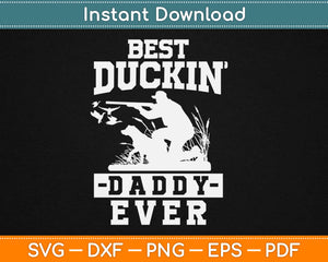 Best Duckin Daddy Ever Svg Design Cricut Printable Cutting Files