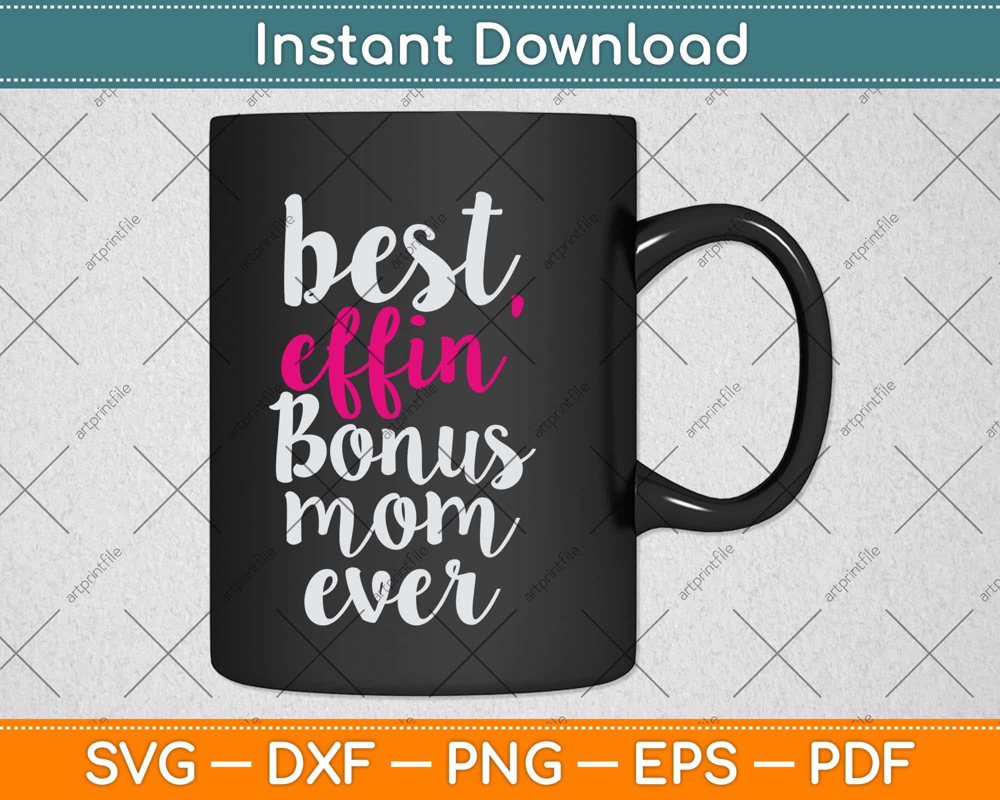 https://artprintfile.com/cdn/shop/products/best-effin-bonus-mom-ever-stepmom-mothers-day-svg-png-dxf-digital-cutting-file-466_1024x1024@2x.jpg?v=1641571338