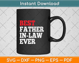 Best Father in-Law Ever Fathers Day Svg Png Dxf Digital Cutting File