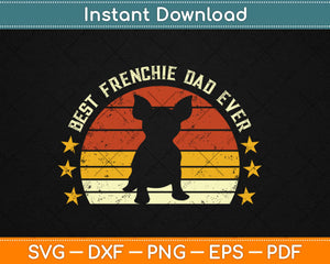 Best Frenchie Dad Ever Daddy French Bulldog Dog Lover Owner Svg Png Cutting File