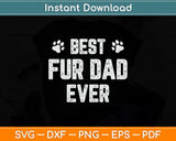 Best Fur Dad Ever Funny Sayings Svg Png Dxf Digital Cutting File