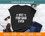 Best Fur Dad Ever Funny Sayings Svg Png Dxf Digital Cutting File