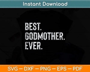 Best Godmother Ever Funny Svg Png Dxf Digital Cutting File