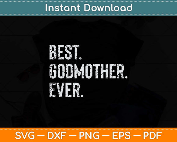 Best Godmother Ever Funny Svg Png Dxf Digital Cutting File