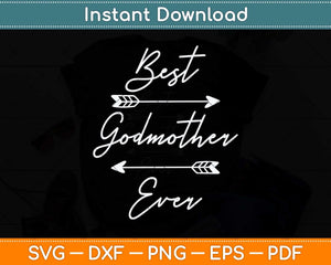 Best Godmother Ever Tribal Arrows Mothers Day Svg Png Dxf Digital Cutting File