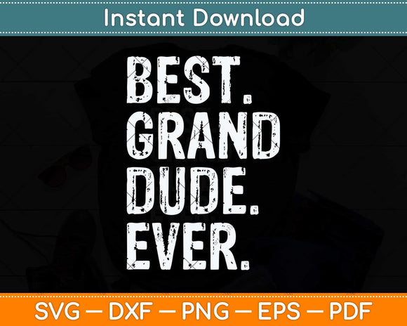 Best Grand-Dude Ever Cool Funny GrandDude Father's Day Svg Png Dxf Cutting File