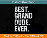 Best Grand-Dude Ever Cool Funny GrandDude Father's Day Svg Png Dxf Cutting File