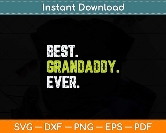 Best Grandaddy Ever Cool Funny Fathers Day Svg Png Dxf Digital Cutting File