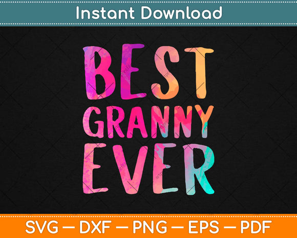 Best Granny Ever Gifts Funny Mother's Day Svg Design Cricut Printable Cutting File