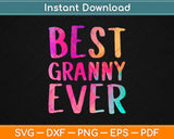 Best Granny Ever Gifts Funny Mother's Day Svg Design Cricut Printable Cutting File