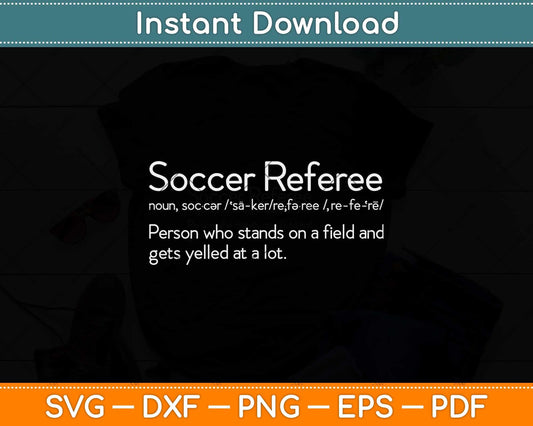 Best Hilarious Soccer Referee Definition Funny Svg Png Dxf Digital Cutting File